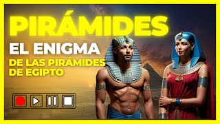 El Enigma de las Pirámides de Egipto Un Legado de Misterios Grandeza y Eternidad [upl. by Laoj]