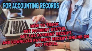 HOW TO TRACK GST TAX PAYMENT STATUS ON GST PORTAL AND GETTING A PAYMENT RECEIPT BY GSTGUIDE [upl. by Aihsikal]