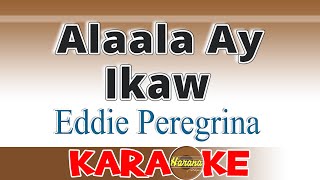 Alaala Ay Ikaw  Eddie Peregrina KARAOKE [upl. by Jerman]