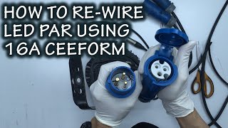 HOW TO REWIRE LED PAR USING 16A CEEFORM [upl. by Duggan]