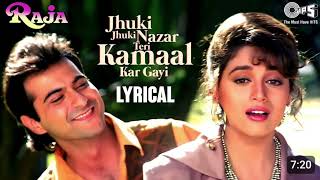 Jhuki Jhuki Nazar Teri Kamaal  Lyrical  Raja  Madhuri Dixit  Sanjay  Alka Yagnik  Udit Narayan [upl. by Yeclek]