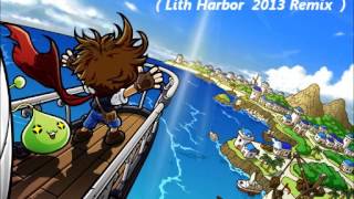 【MapleStory】Lith Harbor 2013 Remix【UGC】 [upl. by Hailee171]