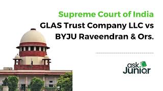 GLAS Trust Company LLC vs BYJU Raveendran amp Orgs  Supreme Court of India [upl. by Nosdivad]