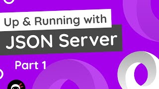 Up amp Running with JSON Server Part 1 [upl. by Kaliski996]