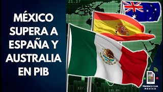 México es la DOCEAVA economía más fuerte del mundo supera a Australia Corea del Sur y España [upl. by Franchot]