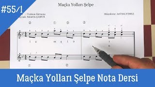 Ders 551 Maçka Yolları Şelpe Solfej Nota Dersi [upl. by Nylehtak119]