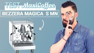 BEZZERA MAGICA S MN  Machine expresso compacte  Le Test MaxiCoffee [upl. by Norrej]