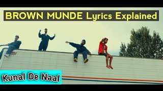 Brown Munde Lyrics Explained in Hindi  Kunal De Naal  AP Dhillon  Gurinder Gill  Shinda Kahlon [upl. by Maybelle]