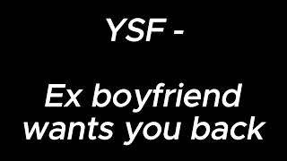 Ex boyfriend wants you back  YSF [upl. by Yorgerg268]