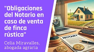 quot2 Obligaciones del Notario en caso de compraventa de finca rústicaquot compraventa fincarustica [upl. by Frida]