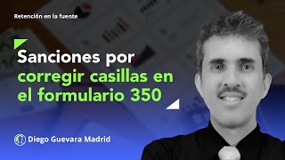 Sanciones por corregir las casillas bases sujetas a retención en el nuevo formulario 350 [upl. by Barthol]