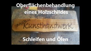 4 von 4 Oberflächenbehandlung eines Holzschildes Schleifen und Ölen [upl. by Dareece]