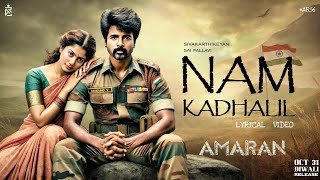 Nam Kadhalil Lyrical Video  Amaran  Sivakarthikeyan  Sai pallavi  GVP  Amaran Trailer  ARE [upl. by Sternberg]