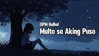 OPM Ballad  Multo sa Aking Puso pinoysongs [upl. by Erdnael249]