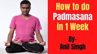 How to do Padmasana in 1 Week  Step by Step Tutorial for Beginners [upl. by Sorcha]