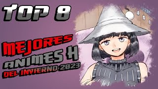 ¡Los 8 Mejores Animes H de la temporada Invierno 2023 [upl. by Zetroc]