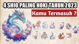 4 Shio yang Paling Hoki di Tahun 2023  Apakah Anda Termasuk salah satunya [upl. by Mosa46]