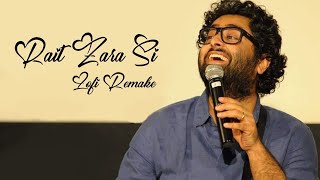 Arijit Singh  Rait Zara Si Lofi Remake  A R Rehman  Atrangi re [upl. by Nirot]