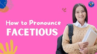 How to Pronounce Facetious and What It Means Helpful guide for quotFacetiousquot [upl. by Marl718]