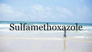 How To Pronounce Sulfamethoxazole🌈🌈🌈🌈🌈🌈Pronunciation Of Sulfamethoxazole [upl. by Lymn]