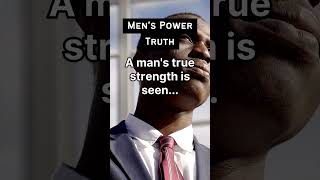 A mans true strength is seen【Mens Power Truth】shorts facts quotes motivation [upl. by Ellswerth307]