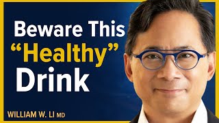 Avoid This quotHealthyquot Drink For Longevity  Drink These 3 Beverages Instead  Dr William Li [upl. by Wehner]