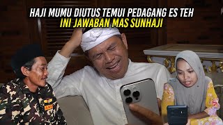 HAJI MUMU DIUTUS TEMUI PEDAGANG ES TEH  INI JAWABAN MAS SUNHAJI SAAT DITANYA KDM [upl. by Clift967]