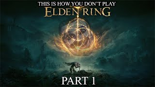 This Is How You DONT Play Elden Ring Part 1 0utsyder Edition [upl. by Elwee]