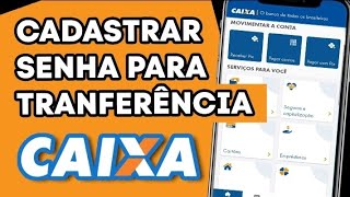 Como Cadastrar Senha Para Fazer Transferência Caixa  Senha de Transações [upl. by Queston]