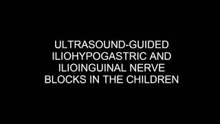 ULTRASOUND GUIDED ILIOHYPOGASTRIC AND ILIOINGUINAL NERVE BLOCKS IN THE CHILDREN [upl. by Aiken506]