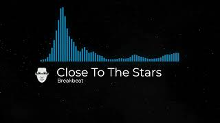 Close To The Stars Breakbeat [upl. by Joly]