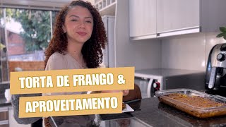 COZINHA E FALA  TORTA DE FRANGO E APROVEITAMENTO [upl. by Aleina527]