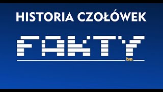 HISTORIA CZOŁÓWEK FAKTY TVN [upl. by Coralyn]