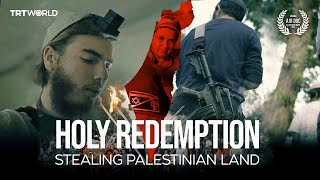 TRT World Exclusive Holy Redemption Stealing Palestinian Land [upl. by Pfosi]