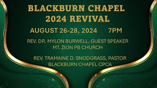 Blackburn Chapel Church Annual Revival 2024 August 28th with Elder Mylon Burwell Guest Speaker [upl. by Randie]