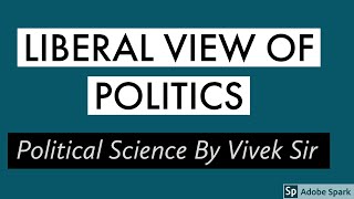 LIBERAL VIEW OF POLITICS  Part 2  BA ProgramHonors  Political Theory [upl. by Loseff56]