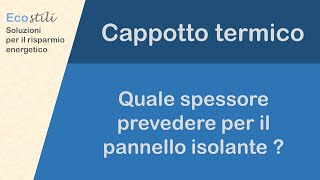 Cappotto termico  quale spessore prevedere per il pannello isolante [upl. by Minne862]