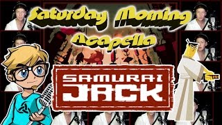 SAMURAI JACK  Saturday Morning Acapella [upl. by Kalman]