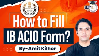 IB ACIO Form Fill UP 2023 StepbyStep Guide  StudyIQ IAS [upl. by Atkinson686]