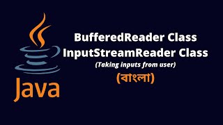 Taking Input from User  Java BufferedReader Class  Java InputStreamReader Class  Bengali বাংলা [upl. by Norat]