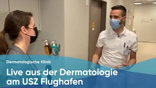 Live aus dem USZ Flughafen Rundgang durch die Dermatologie [upl. by Eelatsyrc]