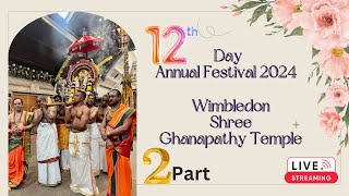 12th Day Annual Festival 2024 Wimbledon Shree Ghanapthy Temple  LondonPart 2 [upl. by Hareehat722]