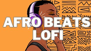 raise your vibrations afro beats lofi to vibe to [upl. by Kessiah719]