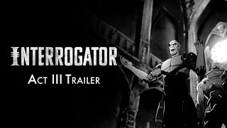 Interrogator Act 3 Trailer [upl. by Michal814]