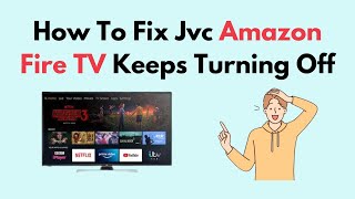 How to Fix Jvc Amazon Fire TV Keeps Turning Off [upl. by Skip585]