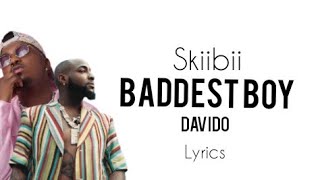 Skiibii  Baddest Boy Remix Ft Davido Official Lyrics [upl. by Dnalkrik]