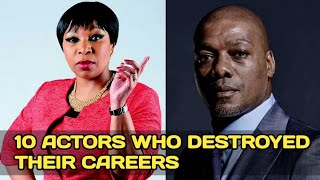 10 Mzansi Actors Who DESTROYED Their Careers [upl. by Gershom581]