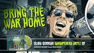 OLIBA GORRIAK  BRING THE WAR HOME [upl. by Erasmus]