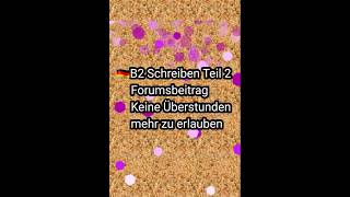 🇩🇪B2berufSchreiben Teil 2ForumsbeitragKeine Überstunden mehr zu erlaubendeutschgermanyB2beruf [upl. by Nylodnewg213]