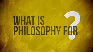 What is Philosophy for [upl. by Ailhat]